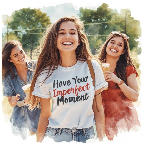 Have Your Imperfect Moment